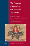 The European Commission of the Danube, 1856-1948 : an experiment in international administration