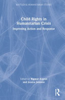 Child rights in humanitarian crisis : improving action and response