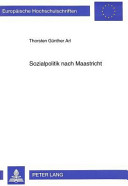 Sozialpolitik nach Maastricht : Kompetenzgefüge und Rechtssetzung unter EWG/EG-Vertrag und Sozialabkommen