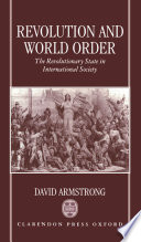 Revolution and world order : the revolutionary state in international society