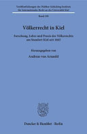 Völkerrecht in Kiel : Forschung, Lehre und Praxis des Völkerrechts am Standort Kiel seit 1665
