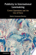 Publicity in international lawmaking : covert operations and the use of force