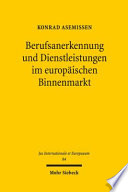 Berufsanerkennung und Dienstleistungen im europäischen Binnenmarkt : die EU-Richtlinien aus der Perspektive der Methodik der Rechtsangleichung und des Wettbewerbs der Rechtsordnungen