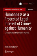 Humanness as a protected legal interest of crimes against humanity : conceptual and normative aspects