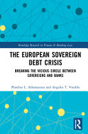 The European sovereign debt crisis : breaking the vicious circle between sovereigns and banks
