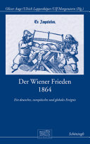 Der Wiener Frieden 1864 : ein deutsches, europäisches und globales Ereignis