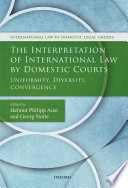 The interpretation of international law by domestic courts : uniformity, diversity, convergence