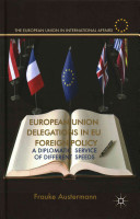 European Union delegations in EU foreign policy : a diplomatic service of different speeds