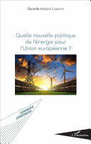 Quelle nouvelle politique de l'énergie pour l'Union européenne?