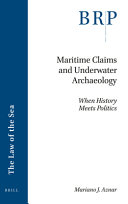 Maritime claims and underwater archaeology : when history meets politics
