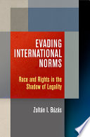 Evading international norms : race and rights in the shadow of legality