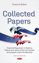 Collected papers : financial regulation in Estonia, Poland and Latvia within the context of European Union