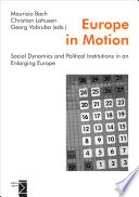 Europe in motion : social dynamics and political institutions in an enlarging Europe