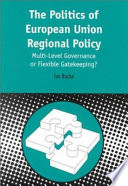 The politics of European Union regional policy : multi-level governance or flexible gatekeeping?
