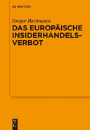 Das europäische Insiderhandelsverbot : erweiterte und aktualisierte Fassung eines Vortrages, gehalten am 20. Juni 2012 vor der Juristischen Gesellschaft zu Berlin