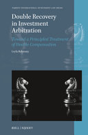 Double recovery in investment arbitration : toward a principled treatment of double compensation