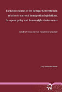 Exclusion clauses of the Refugee Convention in relation to national immigration legislations, European policy and human rights instruments : Article 1F versus the non-refoulement principle