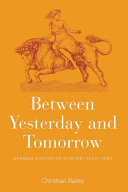 Between yesterday and tomorrow : German visions of Europe, 1926 - 1950