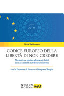 Codice europeo della libertà di non credere : normativa e giurisprudenza sui diritti dei non credenti nell'Unione europea
