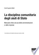 La disciplina comunitaria degli aiuti di Stato : manuale critico ad uso delle amministrazioni e delle imprese