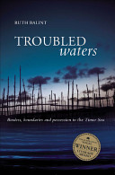 Troubled waters : borders, boundaries and possession in the Timor Sea
