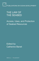 The law of the seabed : access, uses, and protection of seabed resources