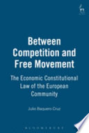 Between competition and free movement : the economic constitutional law of the European Community
