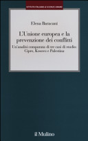 L' Unione europea e la prevenzione dei conflitti : un'analisi comparata di tre casi di studio, Cipro, Kosovo e Palestina