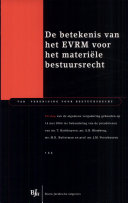 De betekenis van het EVRM voor het materiële bestuursrecht : verslag voor de algemene vergadering van de VAR Vereniging voor Bestuursrecht gehouden op 14 mei 2004 ter behandeling van de preadviezen van T. Barkhuysen, A.B. Blomberg, M.K. Bulterman, J.M. Verschuuren