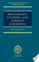Res judicata, estoppel, and foreign judgments : the preclusive effects of foreign judgments in private international law