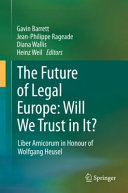 The future of legal Europe : will we trust in it? : liber amicorum in honour of Wolfgang Heusel