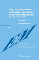 The legal framework applicable to the single supervisory mechanism : tapestry or patchwork?