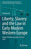 Liberty, slavery and the law in early modern western Europe : omnes homines aut liberi sunt aut servi