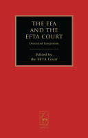 The EEA and the EFTA Court : decentred integration ; to mark the 20th anniversary of the EFTA Court