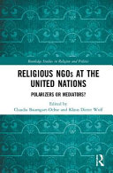 Religious NGOs at the United Nations : polarizers or mediators?