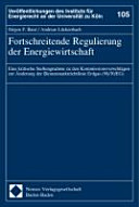 Fortschreitende Regulierung der Energiewirtschaft : eine kritische Stellungnahme zu den Kommissionsvorschlägen zur Änderung der Binnenmarktrichtlinie Erdgas (98/30/EG)
