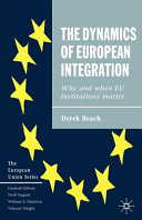The dynamics of European integration : why and when EU institutions matter