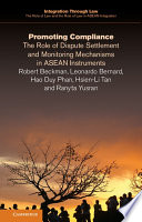 Promoting compliance : the role of dispute settlement and monitoring mechanisms in ASEAN instruments