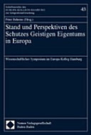Stand und Perspektiven des Schutzes geistigen Eigentums in Europa : wissenschaftliches Symposium im Europa-Kolleg Hamburg