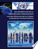 Das Verhältnis der EU zu internationalen Organisationen nach dem Reformvertrag von Lissabon : am Beispiel der Vereinten Nationen