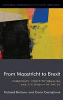 From Maastricht to Brexit : democracy, constitutionalism and citizenship in the EU