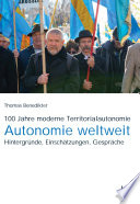 100 Jahre moderne Territorialautonomie - Autonomie weltweit : Hintergründe, Einschätzungen, Gespräche