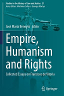 Empire, humanism and rights : collected essays on Francisco de Vitoria
