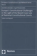 Europe's constitutional challenges in the light of the recent case law of national constitutional courts : Lisbon and beyond