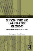 De facto states and land-for-peace agreements : territory and recognition at odds