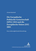 Die europäische politische Gemeinschaft (EPG) 1953 und die europäische Union (EU) 2001 : eine rechtsvergleichende Betrachtung