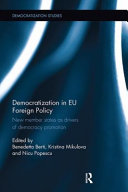Democratization in EU foreign policy : new member states as drivers of democracy promotion