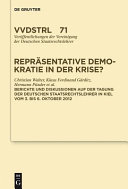 Repräsentative Demokratie in der Krise? : Referate und Diskussionen auf der Tagung der Deutschen Staatsrechtslehrer in Kiel vom 3. bis 6. Oktober 2012