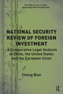 National security review of foreign investment : a comparative legal analysis of China, the United States and the European Union