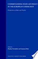 Understanding state aid policy in the European community : perspectives on rules and practice